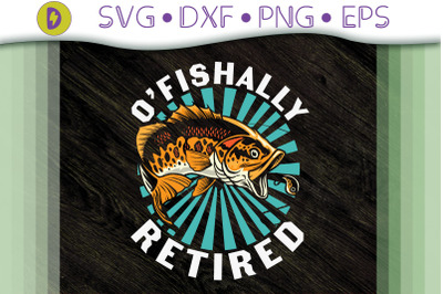 O&amp;&23;039;fishally Retired Retired Fishing