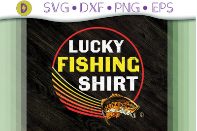 Fishing Design Lucky Fishing Shirt