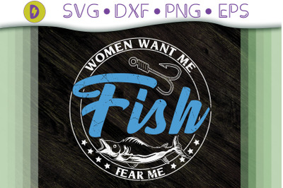 Fishing Women Want Me Fish Fear Me