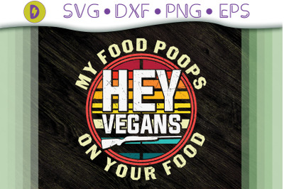 My Food Poops On Your Food Vegans