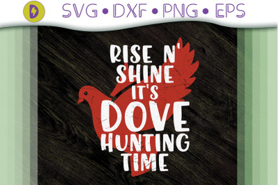 Rise n&amp;&23;039; Shine It&amp;&23;039;s Dove Hunting Time