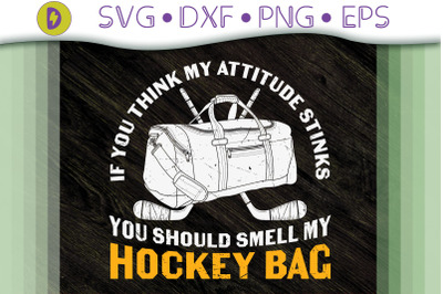 You Should Smell My Hockey Bag