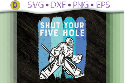 Shut Your Five Hole Ice Hockey Design