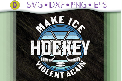 Make Ice Hockey Violent Again