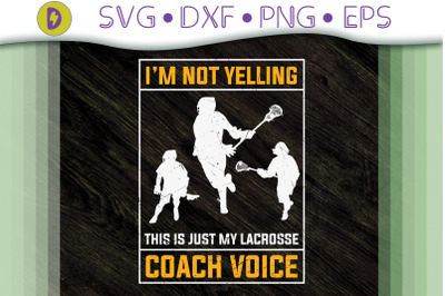 This Is Just My Lacrosse Coach Voice