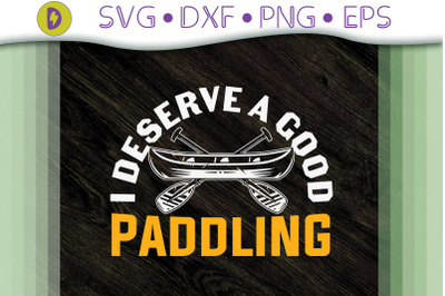 I Deserve A Good Paddling