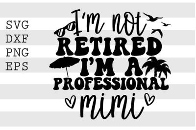 Im not retired Im a professional mimi SVG