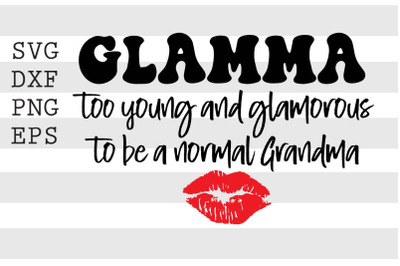 Glamma too young and glamorous to be a normal grandma SVG