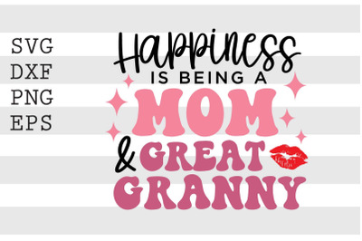 Happiness is being a mom &amp; great granny SVG