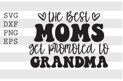 The best moms get promoted to grandma SVG