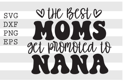 The best moms get promoted to nana SVG