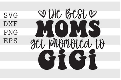 The best moms get promoted to gigi SVG