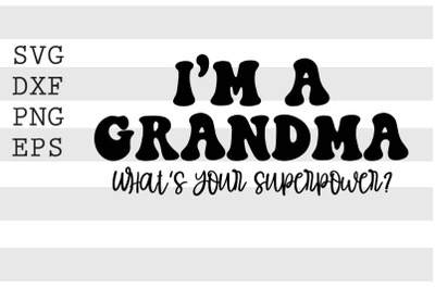 Im a grandma whats your superpower SVG