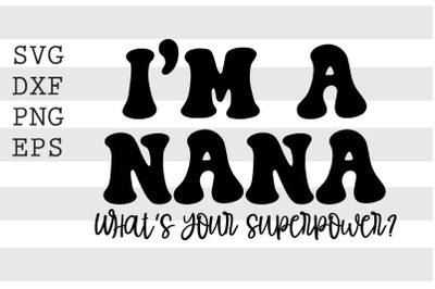 Im a nana whats your superpower SVG