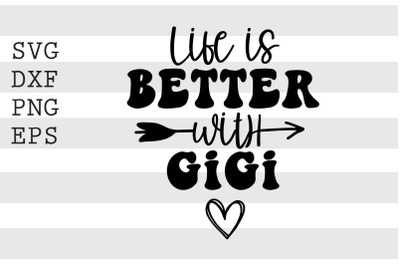 Life is better with gigi SVG