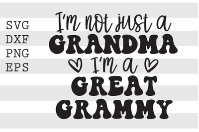 Im not just a grandma Im a great grammy SVG