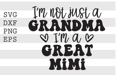 Im not just a grandma Im a great mimi SVG