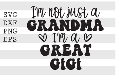 Im not just a grandma Im a great gigi SVG