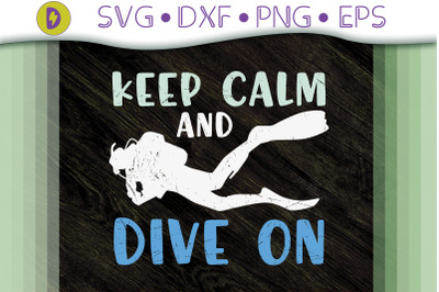 Scuba Diving Keep Calm and Dive On