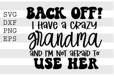 Back off I have a crazy grandma .. SVG