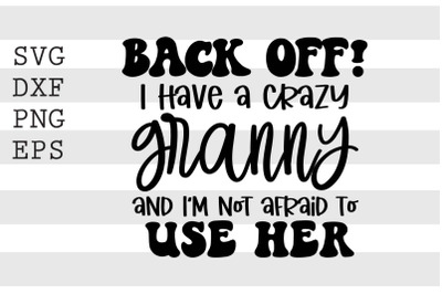 Back off I have a crazy granny.. SVG