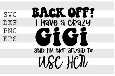 Back off I have a crazy gigi .. SVG