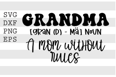 Grandma noun A mom without rules SVG
