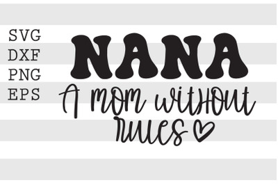 Nana A mom without rules SVG
