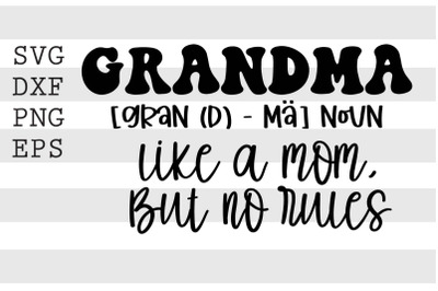 Grandma noun Like a mom but no rules SVG