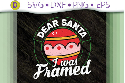 Christmas Dear Santa I Was Framed