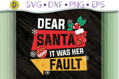 Dear Santa It Was Her Fault