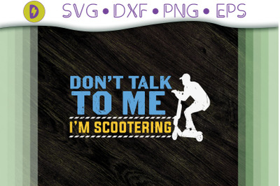 Don&#039;t Talk To Me I&#039;m Scootering