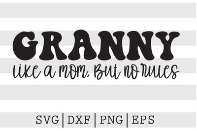 Granny like a mom but no rules SVG