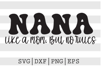 Nana like a mom but no rules SVG