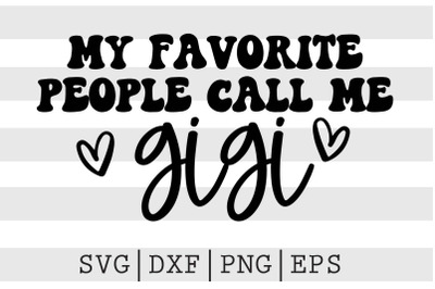 My favorite people call me gigi SVG