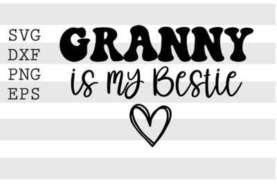 Granny is my bestie SVG