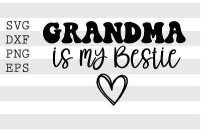 Grandma is my bestie SVG