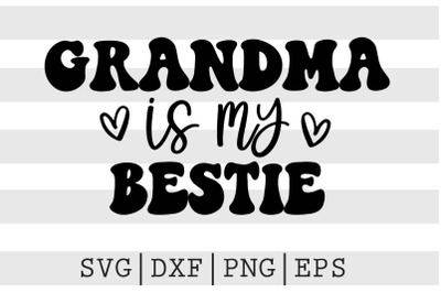 Grandma is my bestie SVG