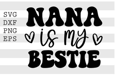 Nana is my bestie SVG