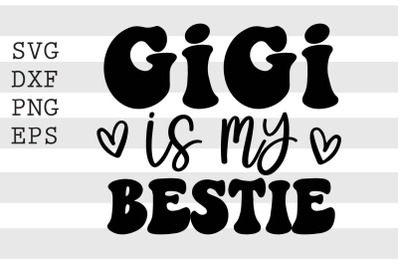 Gigi is my bestie SVG