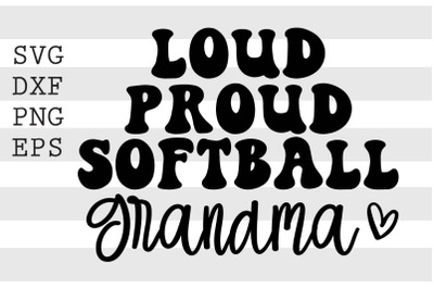 Loud proud softball grandma SVG