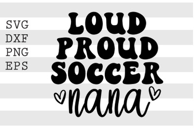 Loud proud soccer nana SVG