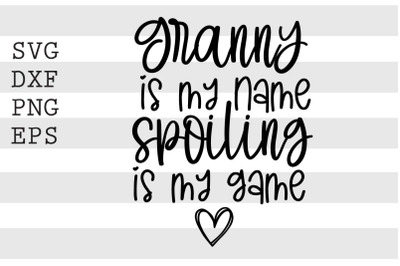 Granny is my name spoiling is my game SVG