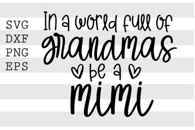 In a world full of grandmas be a mimi SVG