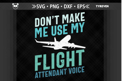 Dont Make Me Use Flight Attendant Voice