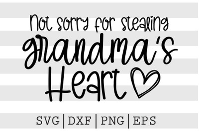 Not sorry for stealing grandma&#039;s heart SVG