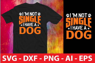 I `m Not Single I Have a Dog