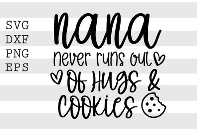 Nana never runs out of hugs &amp; cookies SVG