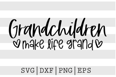 Grandchildren make life grand SVGgrandma design, grandma svg, svg, nan