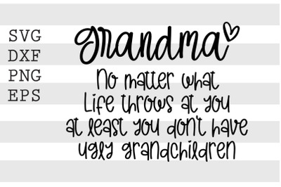 Grandma No matter what life throws at you ... SVG